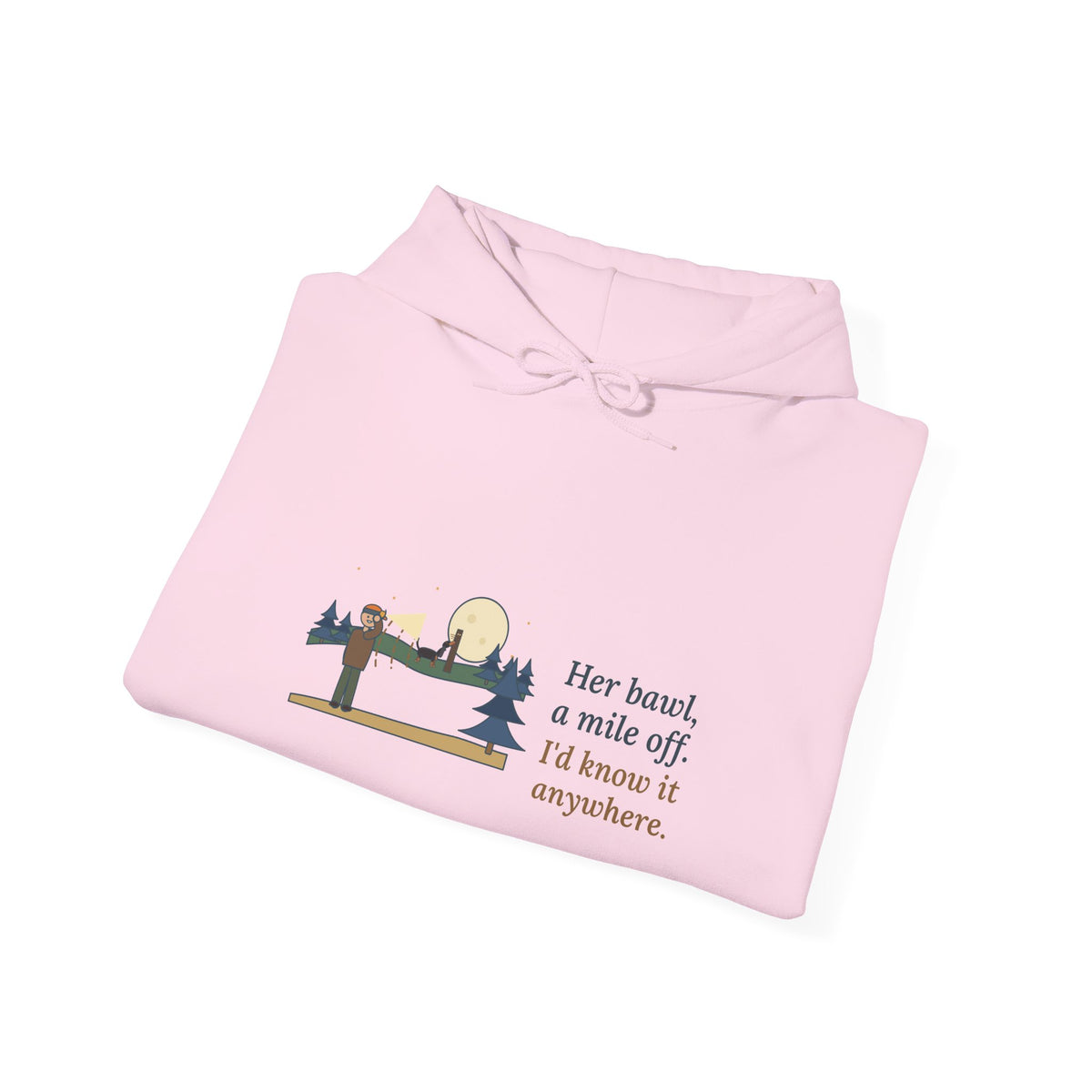 Coonhound Hoodie - Her Bawl, a Mile Off. I'd Know It Anywhere. Hound Hooded Sweatshirt