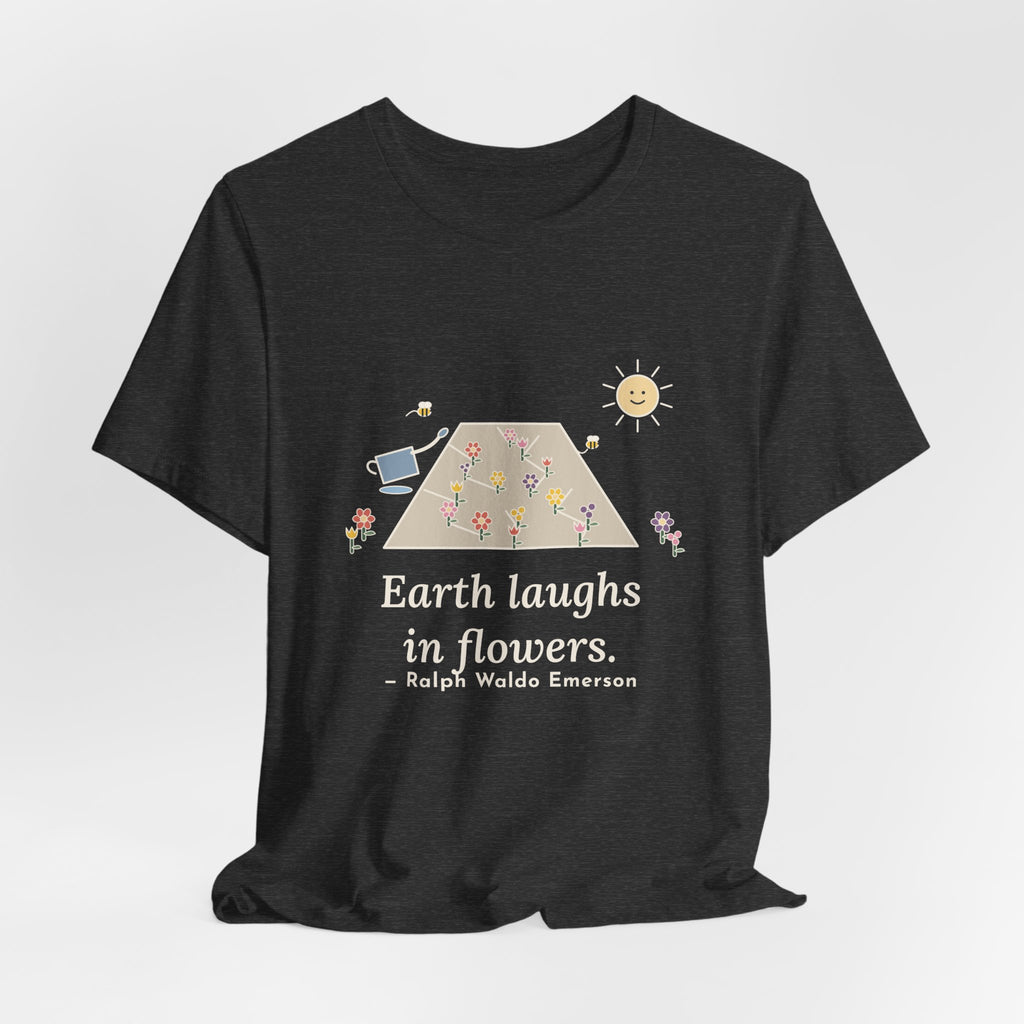 Emerson Quote T-Shirt, Earth Laughs in Flowers, Garden Wildflower Path Tee