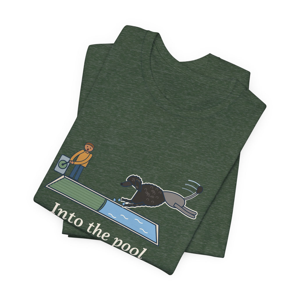 Portuguese Water Dog T-Shirt - Into the Pool Before the Cover Is Off Funny Dog Tee