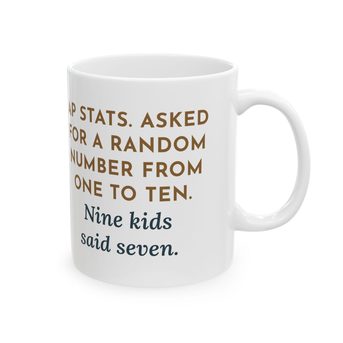 Stats Teacher Coffee Mug - Nine Kids Picked Seven, So Much for Random