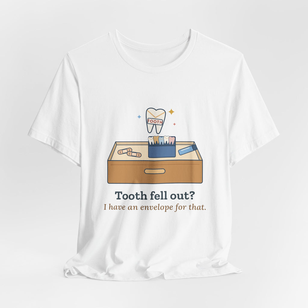 1st Grade Teacher T-Shirt - Tooth Fell Out? I Have an Envelope for That. Primary Teacher Tee