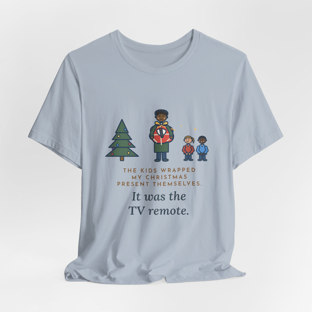 Funny Christmas Present T-Shirt, The Kids Wrapped It Themselves, It Was the TV Remote, Proud Wrappers Tee