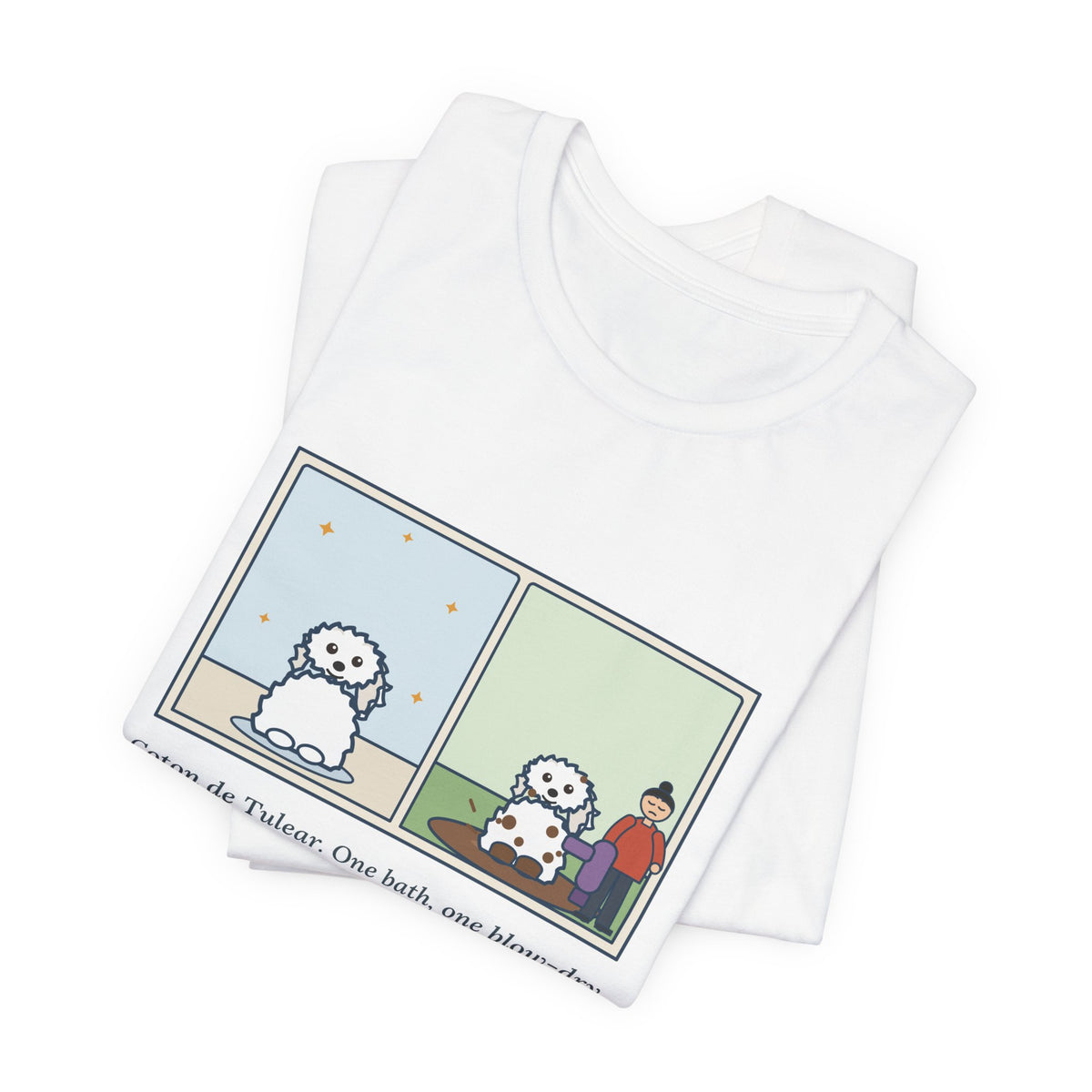 Funny Coton de Tulear T-Shirt, One Bath, One Blow-Dry, Then She Found the Mud, Bath to Mud Tee