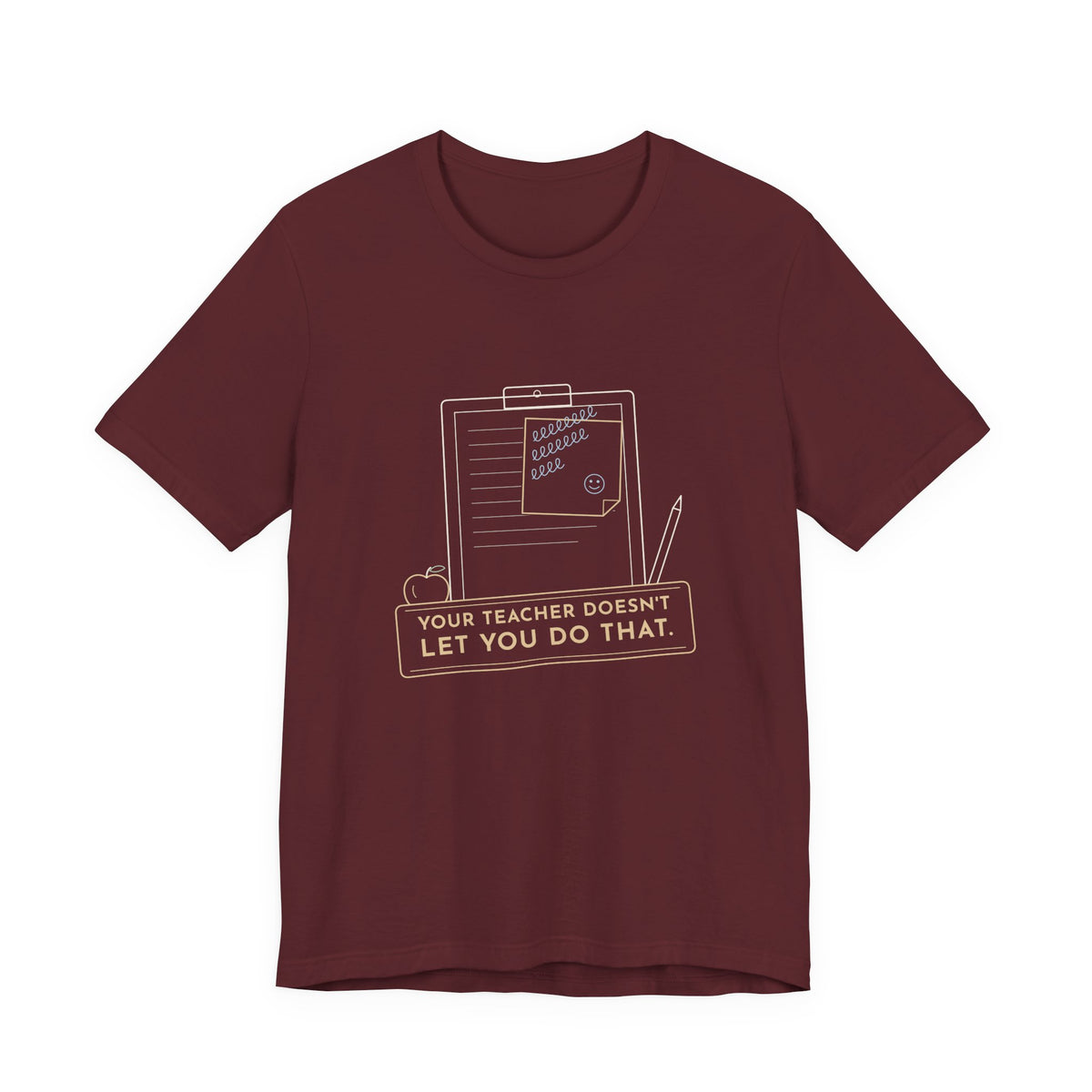 Substitute Teacher T-Shirt - Your Teacher Doesn't Let You Do That Funny Sub Tee