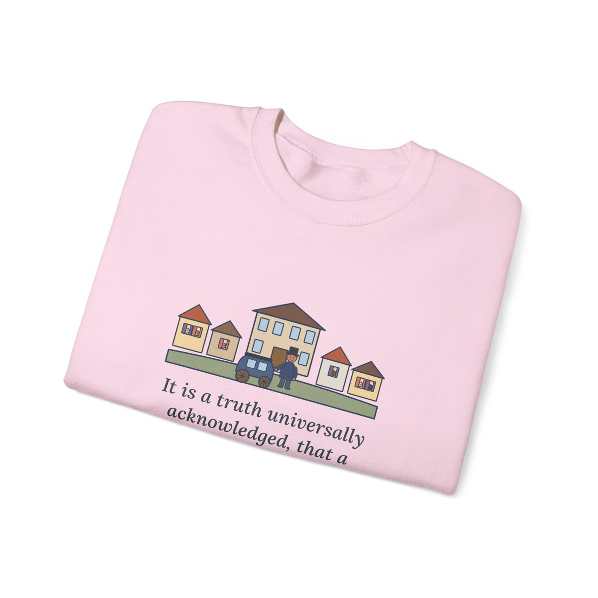 It Is a Truth Universally Acknowledged Sweatshirt, Literary Jane Austen Quote Crewneck with Village Street