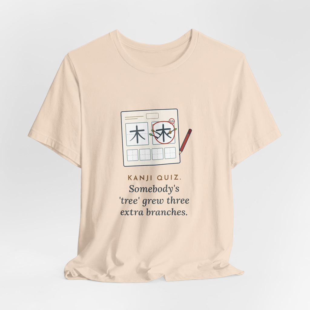 Japanese Language Teacher T-Shirt - Kanji Quiz, Somebody's Tree Grew Three Extra Branches Tee
