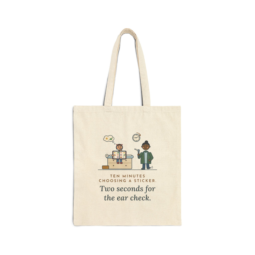 Pediatric Office Nurse Tote Bag - Ten Minutes Choosing a Sticker, Two Seconds for the Ear Check