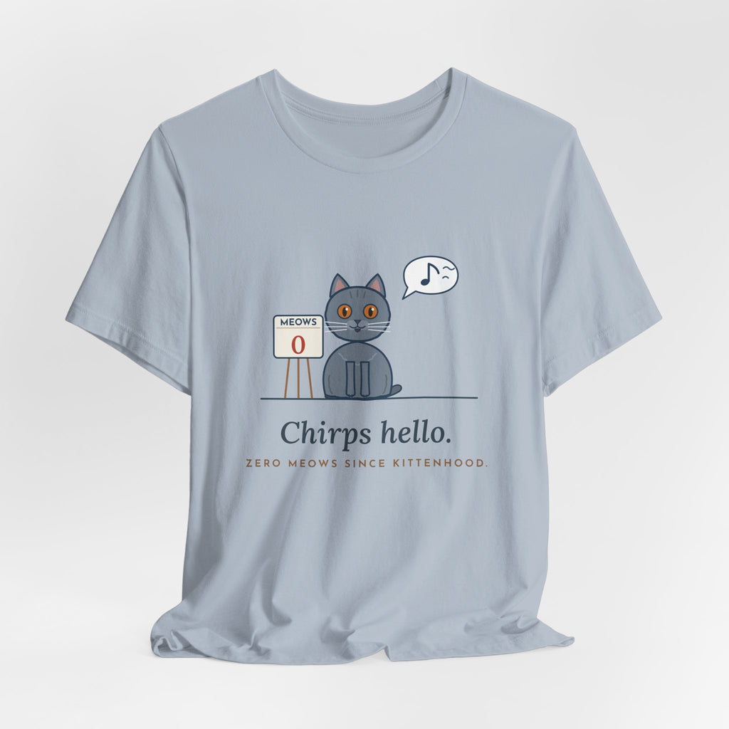 Chartreux Cat T-Shirt - Chirps Hello, Zero Meows Since Kittenhood Quiet Cat Tee