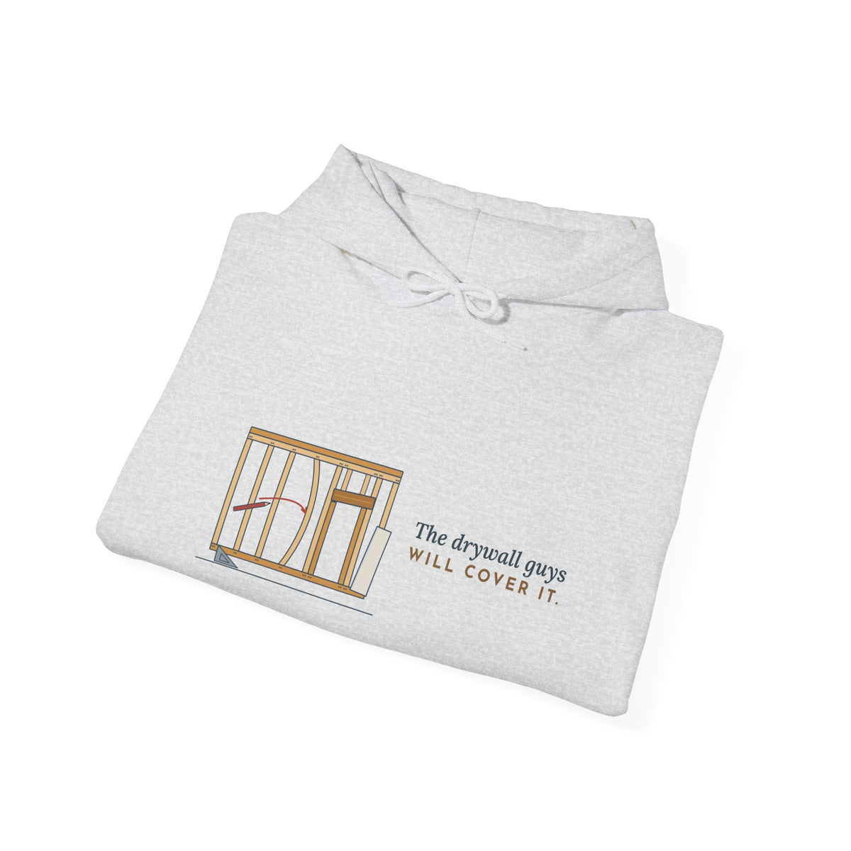 Carpenter Hoodie - The Drywall Guys Will Cover It. Framing Crew Hooded Sweatshirt
