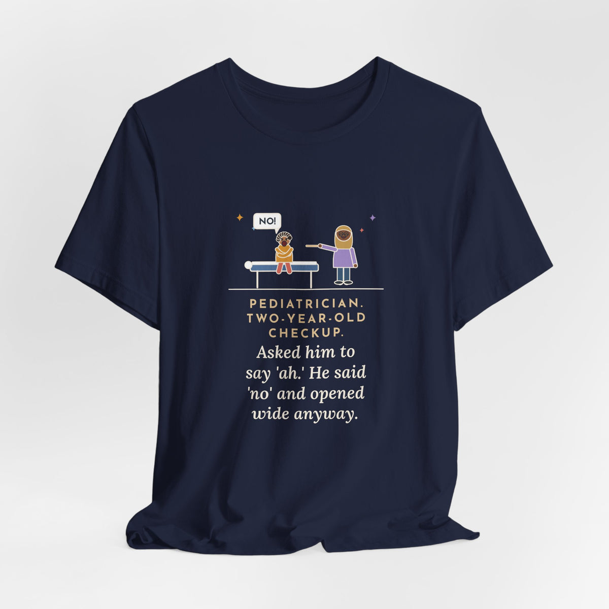 Funny Pediatrician T-Shirt, Two-Year-Old Checkup, He Said No and Opened Wide Anyway, Exam Table Tee