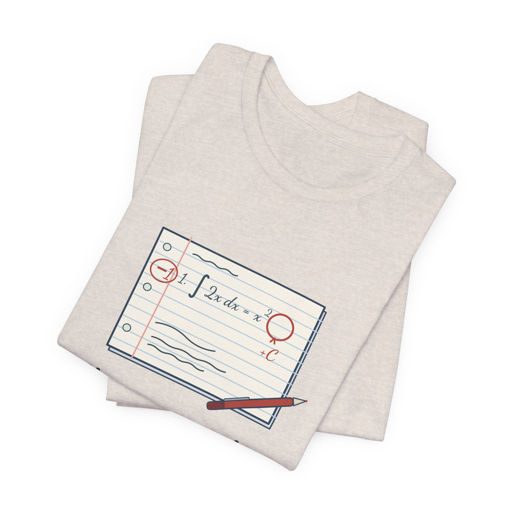 Calculus Teacher T-Shirt - Minus One Point. You Forgot the Plus C. Math Teacher Tee