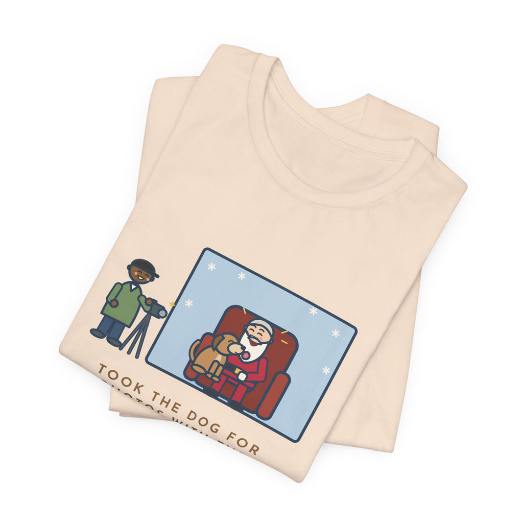 Funny Holiday Photo T-Shirt, Took the Dog for Photos with the Man in the Red Suit, He Licked the Beard, Photo Set Tee