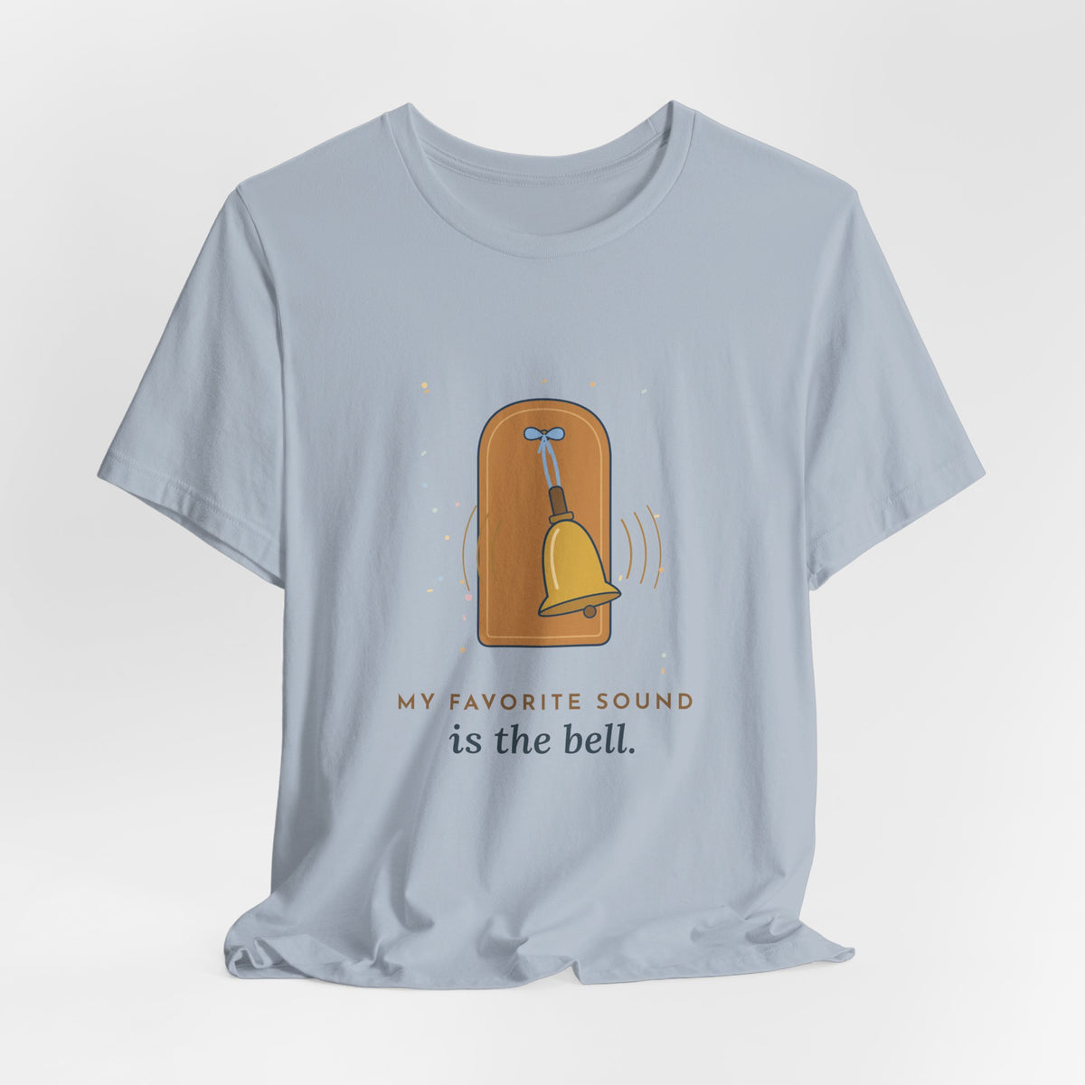Oncology Nurse T-Shirt - My Favorite Sound Is the Bell Hopeful Nurse Tee