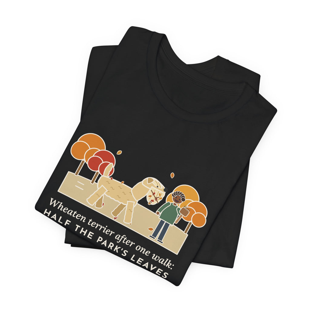 Funny Wheaten Terrier T-Shirt, Half the Park's Leaves in His Beard, Autumn Walk Tee