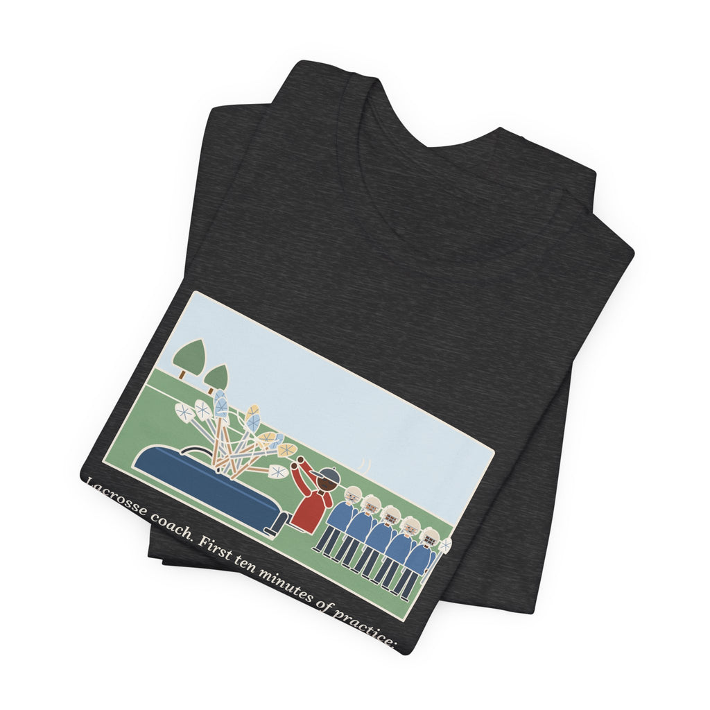 Funny Lacrosse Coach T-Shirt, First Ten Minutes of Practice, Untangling Twelve Sticks from the Equipment Bag, Practice Sideline Tee