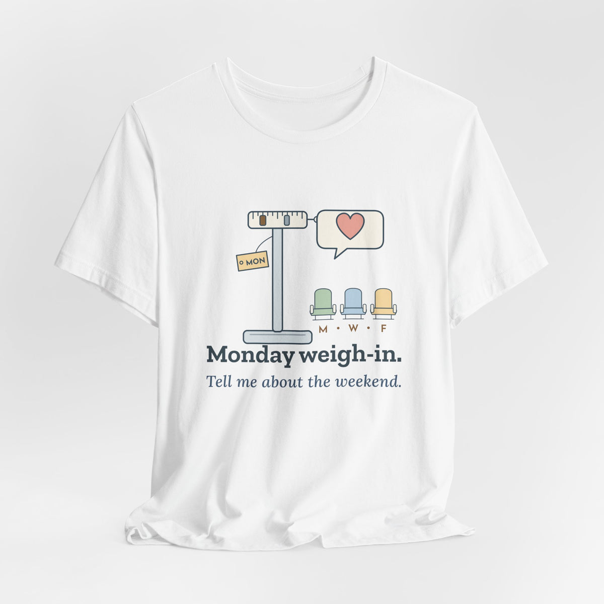 Dialysis Nurse T-Shirt - Monday Weigh-In. Tell Me About the Weekend. Tech Tee