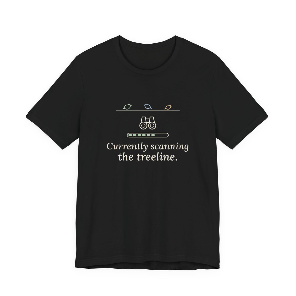 Birding T-Shirt - Currently Scanning the Treeline Bird Watching Tee for Birders