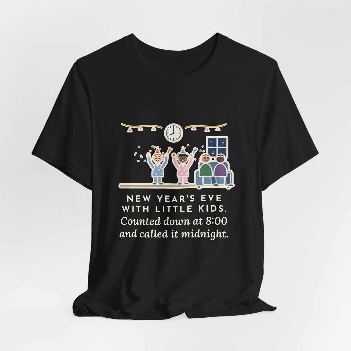 Funny New Year's Eve T-Shirt, With Little Kids, Counted Down at 8:00 and Called It Midnight, Early Countdown Tee