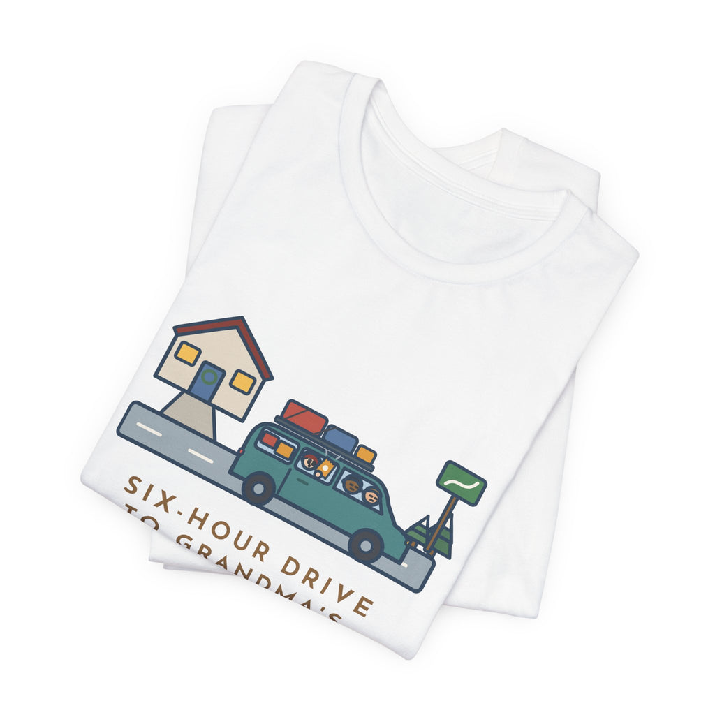 Funny Holiday Road Trip T-Shirt, Six-Hour Drive to Grandma's, First Snack Request at the End of Our Street, Driveway Departure Tee