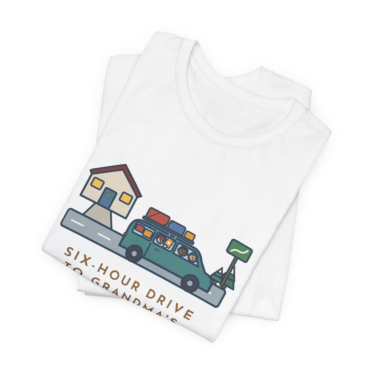 Funny Holiday Road Trip T-Shirt, Six-Hour Drive to Grandma's, First Snack Request at the End of Our Street, Driveway Departure Tee