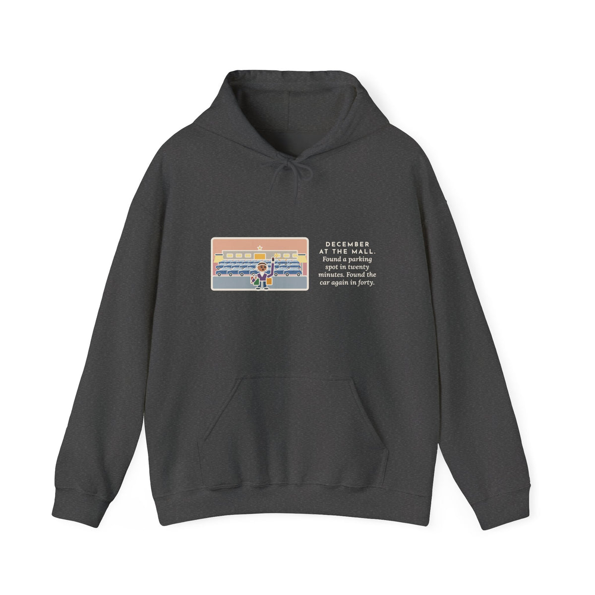 Funny December Shopping Hoodie, Found a Parking Spot in Twenty Minutes, Found the Car Again in Forty
