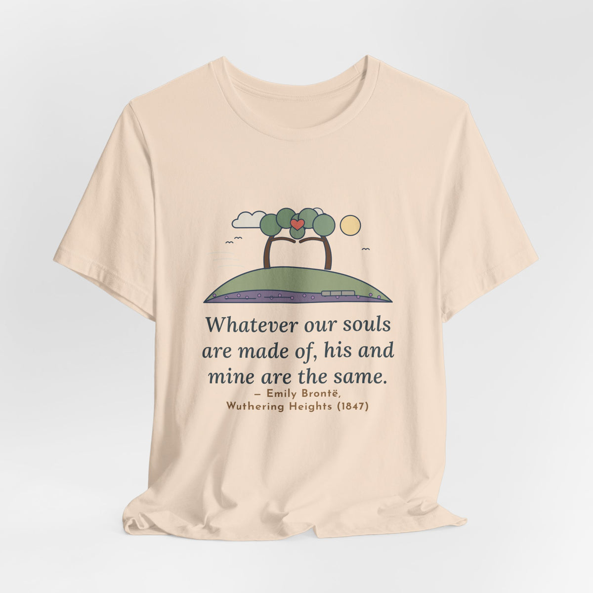 Emily Brontë Love Quote T-Shirt, Whatever Our Souls Are Made Of, Romantic Moor Trees Tee