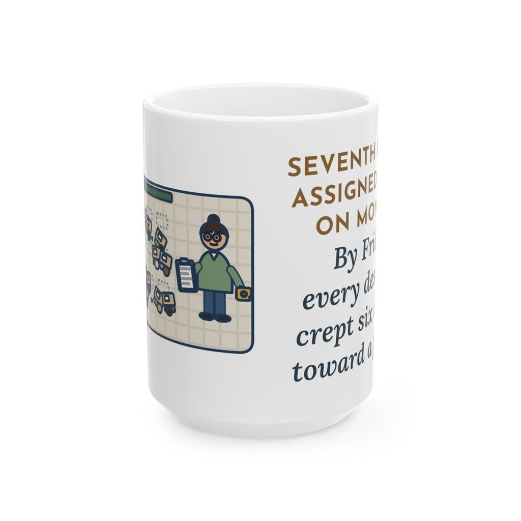 Assigned Seats Monday, By Friday Every Desk Crept Six Inches Toward a Friend 15oz Mug, Large Funny 7th Grade Teacher Coffee Mug