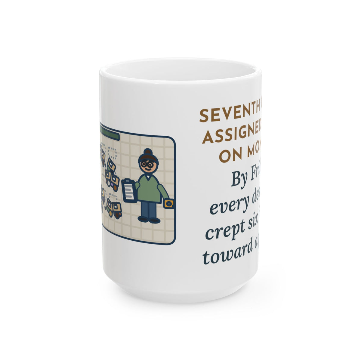 Assigned Seats Monday, By Friday Every Desk Crept Six Inches Toward a Friend 15oz Mug, Large Funny 7th Grade Teacher Coffee Mug