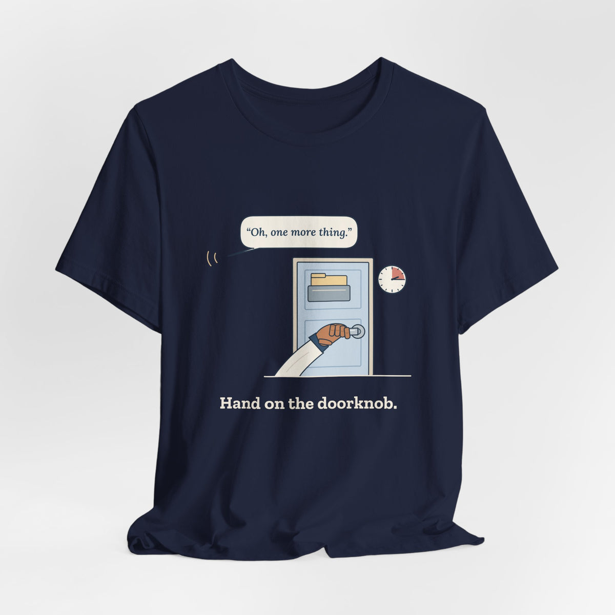 Nurse Practitioner T-Shirt - Hand on the Doorknob, Oh One More Thing Primary Care Tee