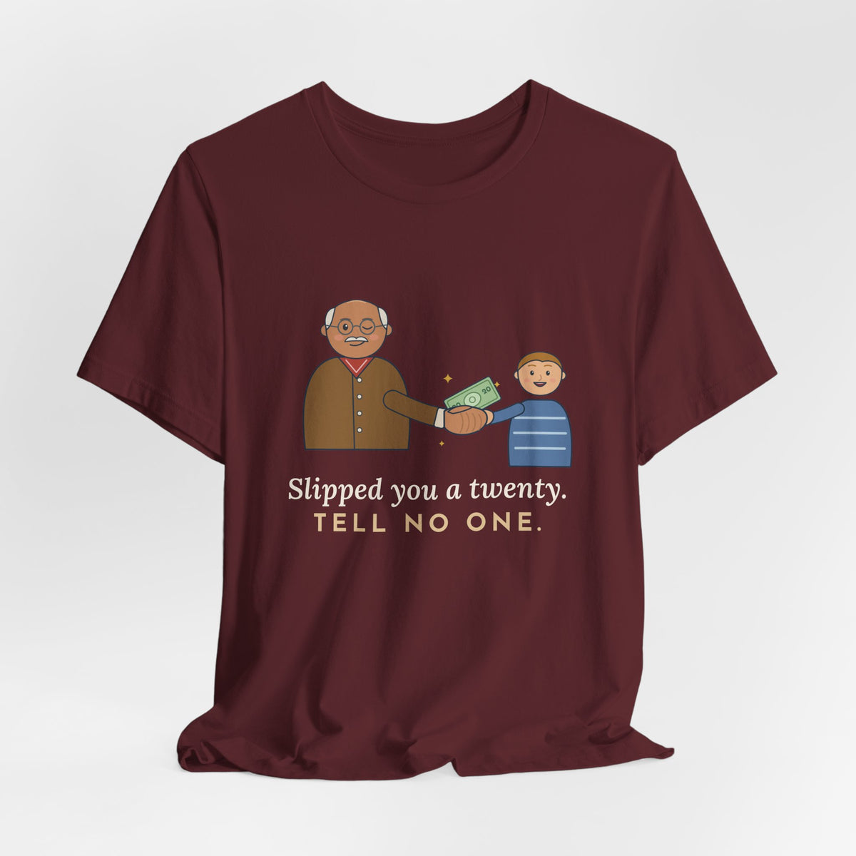 Grandpa T-Shirt - Slipped You a Twenty. Tell No One. Funny Grandpa Gift Tee