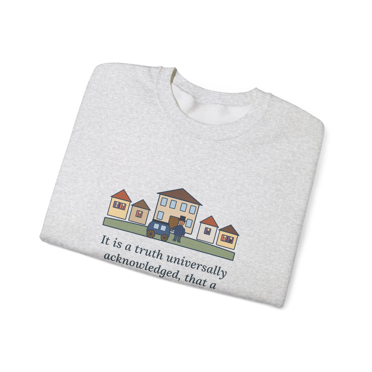It Is a Truth Universally Acknowledged Sweatshirt, Literary Jane Austen Quote Crewneck with Village Street