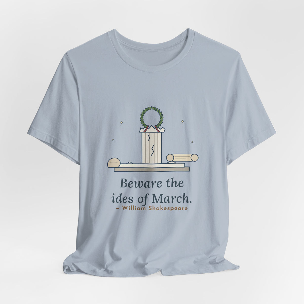 Shakespeare Quote T-Shirt, Beware the Ides of March, Humor Laurel and Column Tee