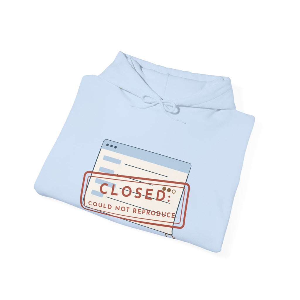 IT Help Desk Hoodie - Closed: Could Not Reproduce. Sysadmin Server Room Hooded Sweatshirt