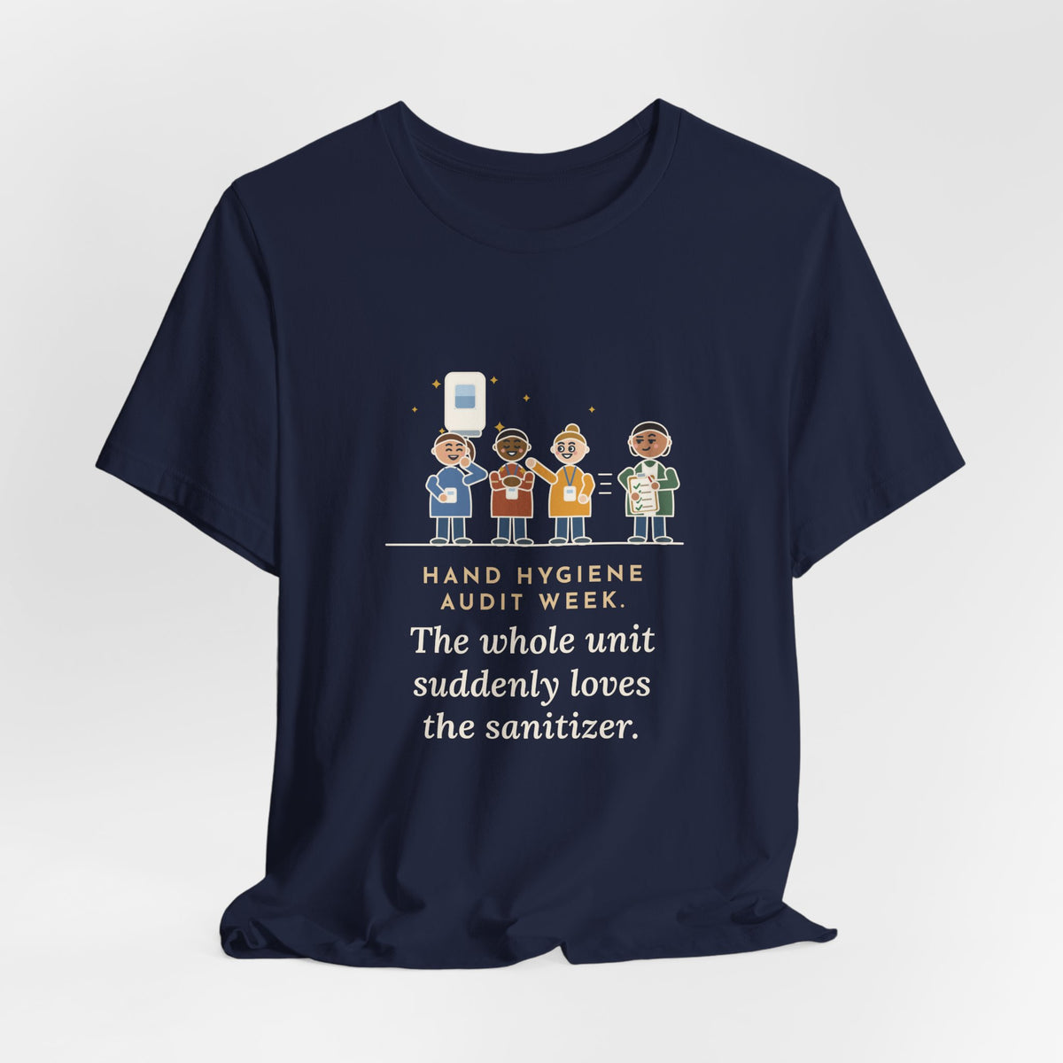 Quality Improvement Nurse T-Shirt - Hand Hygiene Audit Week, Everyone Loves the Sanitizer