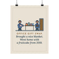 Office Gift Swap Poster, Brought a Nice Blanket, Went Home with a Fruitcake from 2019, Funny Break Room Swap Wall Art