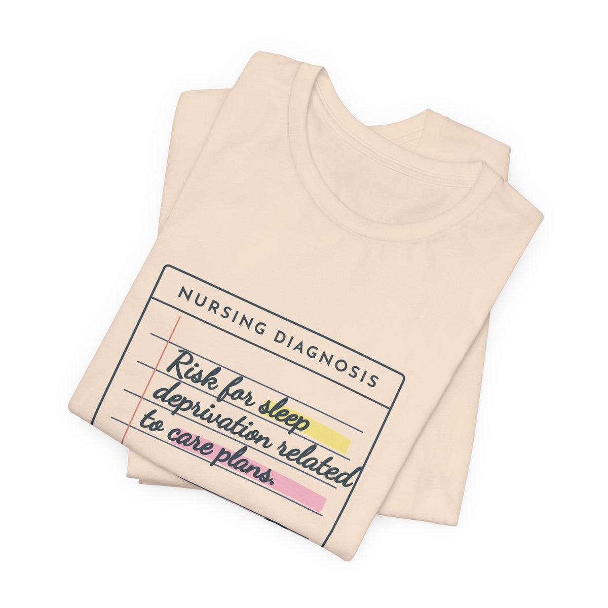 Nursing Student T-Shirt - Risk for Sleep Deprivation Related to Care Plans