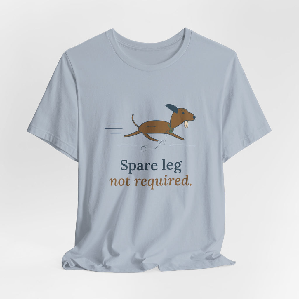 Three-Legged Pets T-Shirt - Spare Leg Not Required. Proud Three-Legged Dog Owner Tee