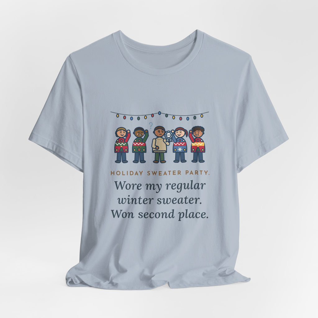 Funny Holiday Sweater Party T-Shirt, Wore My Regular Winter Sweater, Won Second Place, Party Lineup Tee
