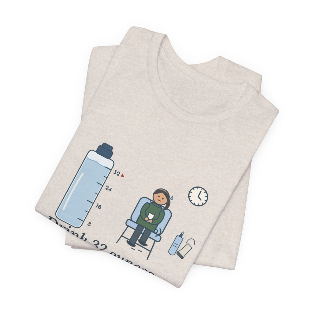 Sonographer T-Shirt - Drink 32 Ounces. Now Hold It Until I Call You. Ultrasound Tech Tee