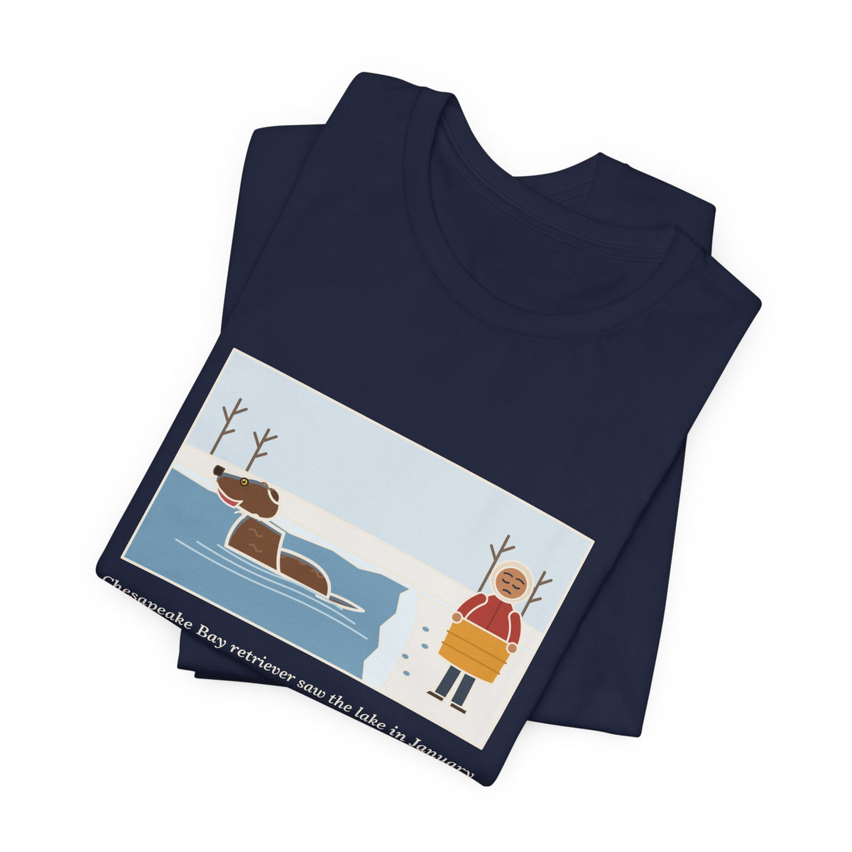 Funny Chesapeake Bay Retriever T-Shirt, Saw the Lake in January and Went In Anyway, Twice, Winter Lake Tee