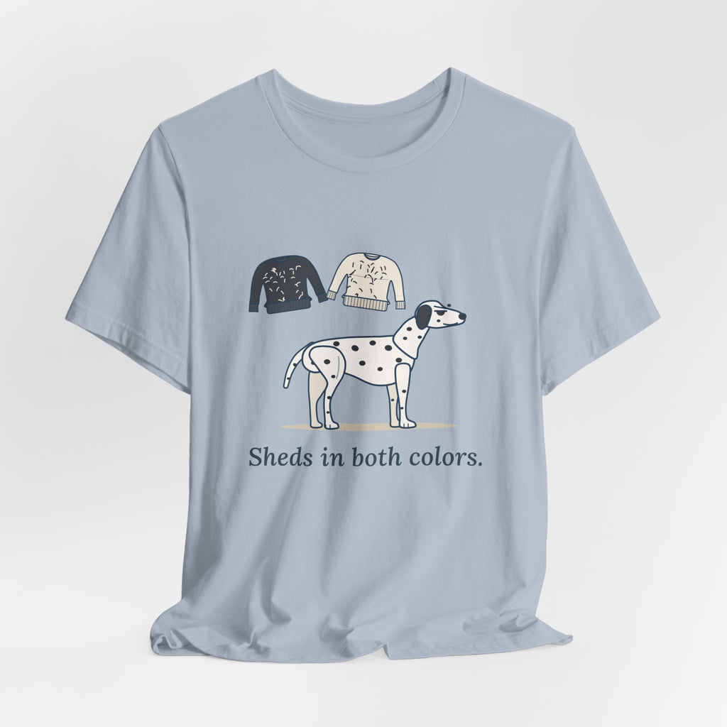 Dalmatian T-Shirt - Sheds in Both Colors. Funny Dalmatian Owner Tee