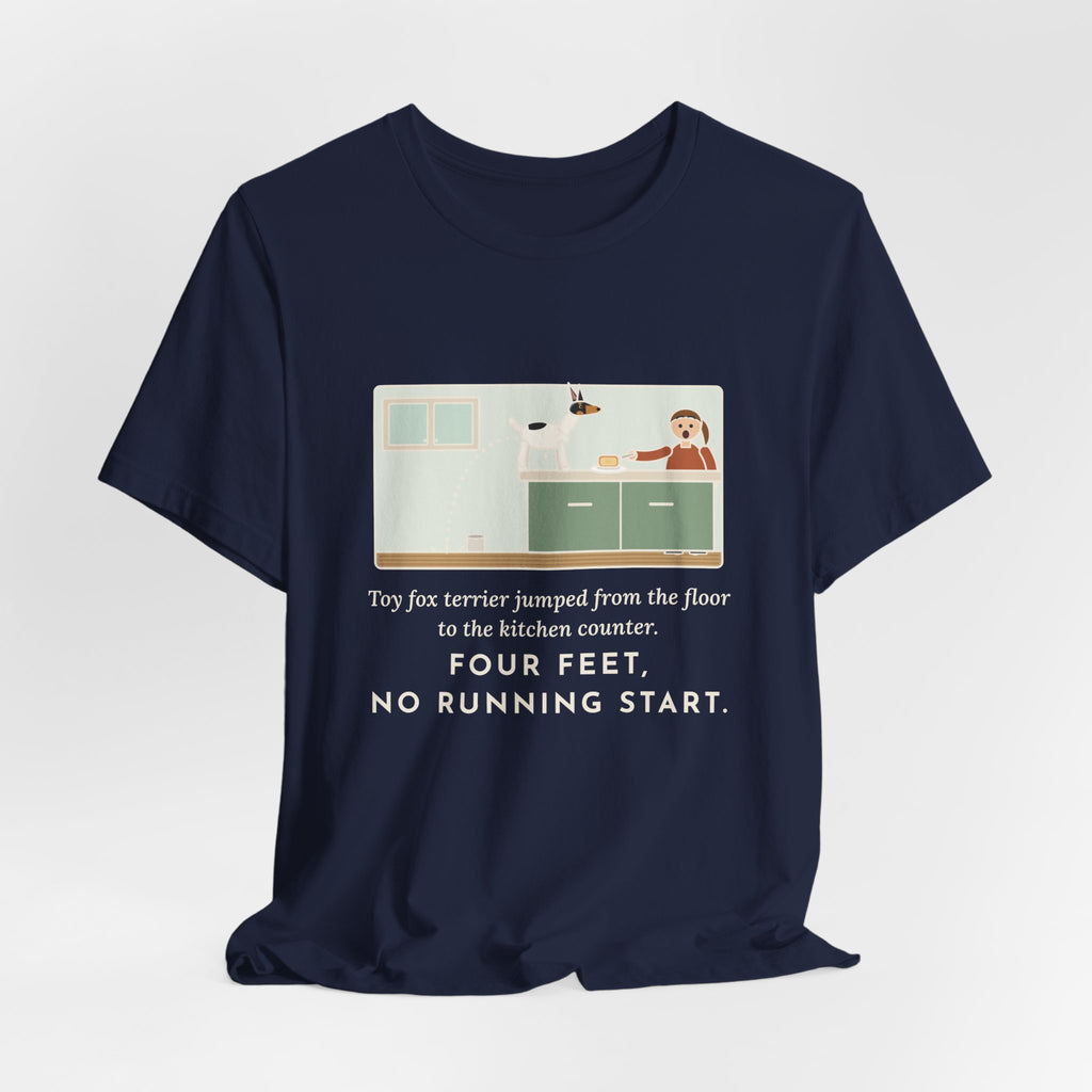 Funny Toy Fox Terrier T-Shirt, Floor to Kitchen Counter, Four Feet, No Running Start, Kitchen Leap Tee