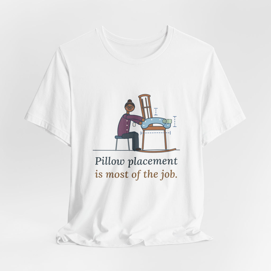 Lactation Consultant T-Shirt - Pillow Placement Is Most of the Job Funny Nurse Tee