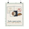 Mushroom Poster - Took a Spore Print. Still Not Eating It. Mycology Wall Art
