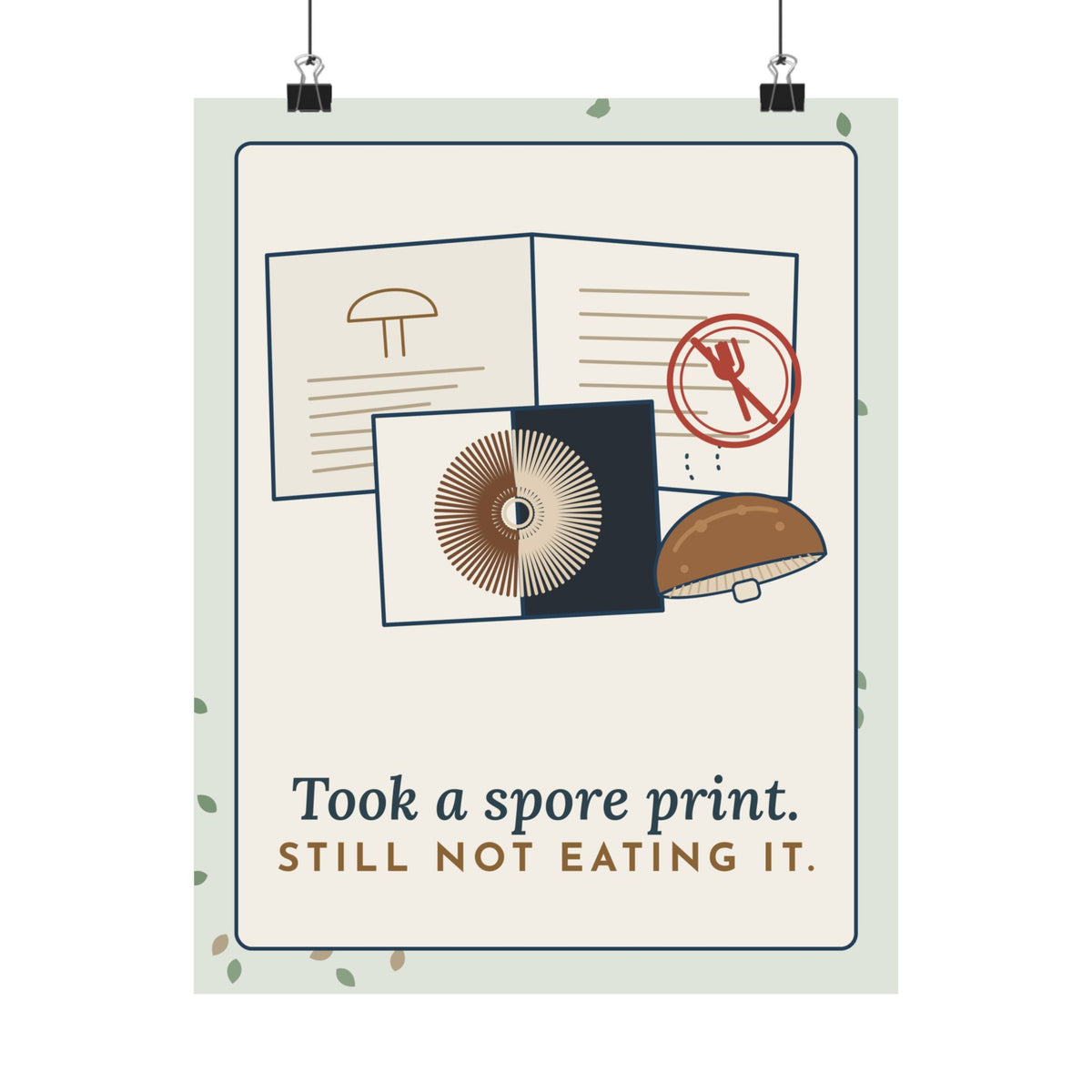 Mushroom Poster - Took a Spore Print. Still Not Eating It. Mycology Wall Art
