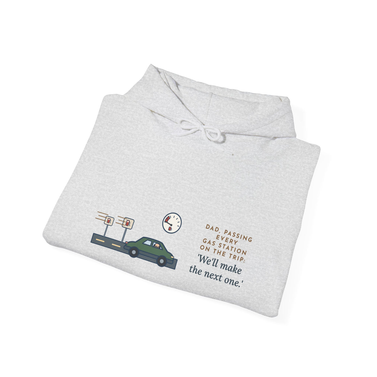 Funny Road Trip Hoodie - Every Gas Station Passed, Dad Says Next One