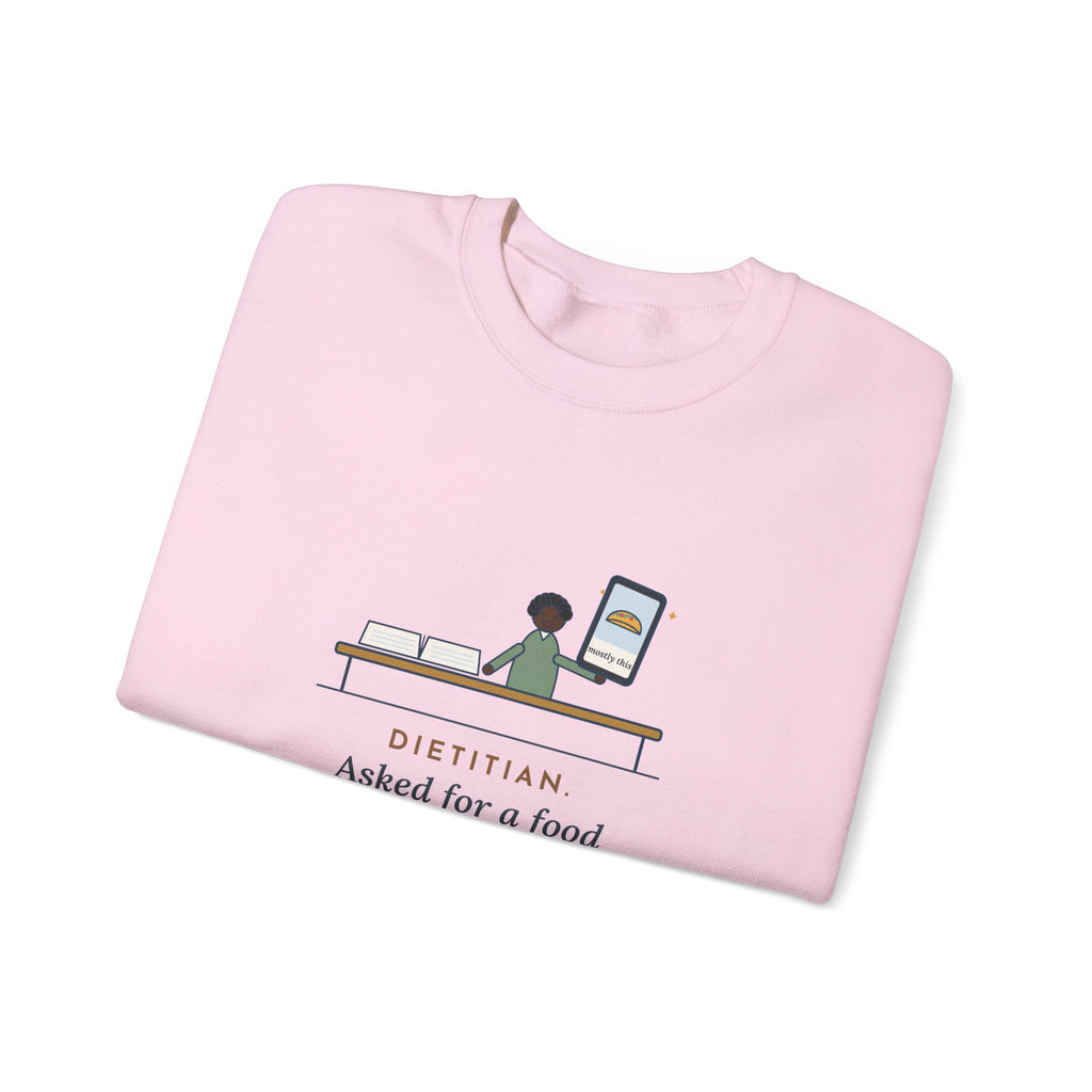 Dietitian Sweatshirt, Asked for a Food Diary, Got a Photo of One Taco and the Words Mostly This, Funny Food Diary Crewneck