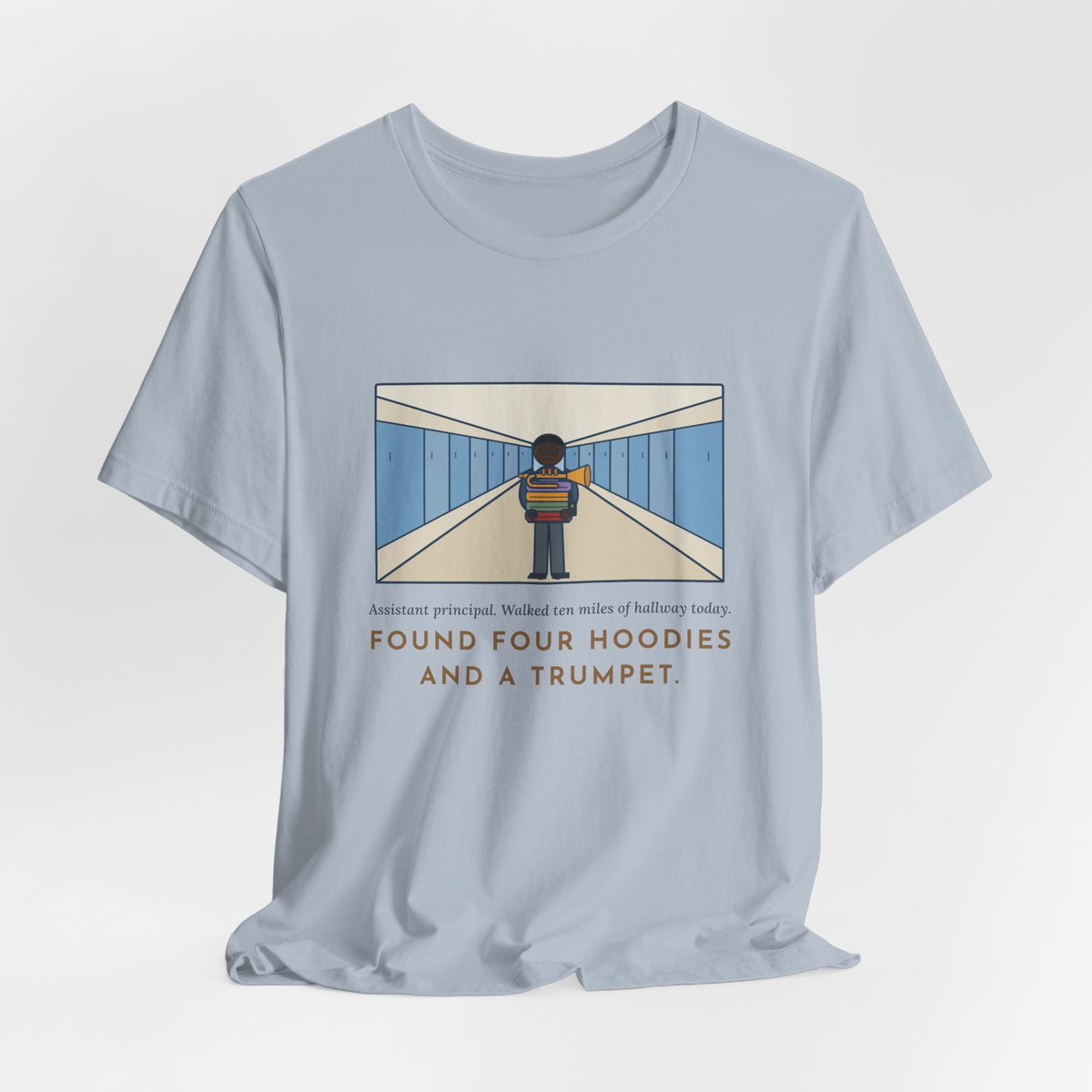 Funny Assistant Principal T-Shirt, Walked Ten Miles of Hallway Today, Found Four Hoodies and a Trumpet, Hallway Rounds Tee