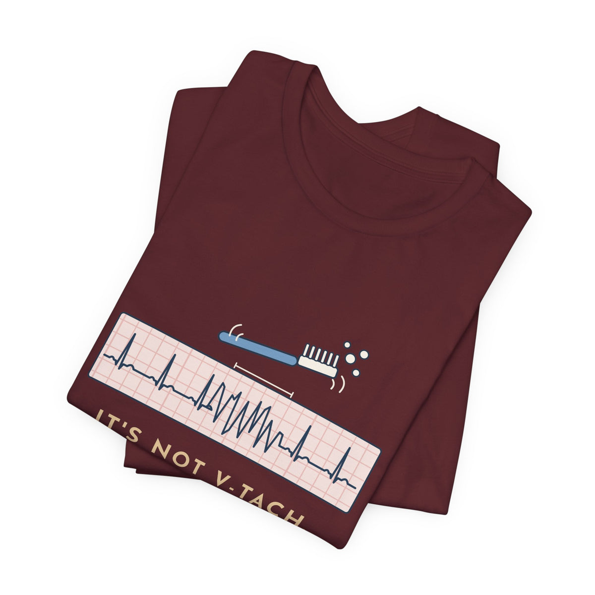 Telemetry Nurse T-Shirt - It's Not V-Tach. He's Brushing His Teeth. Tele Nurse Tee