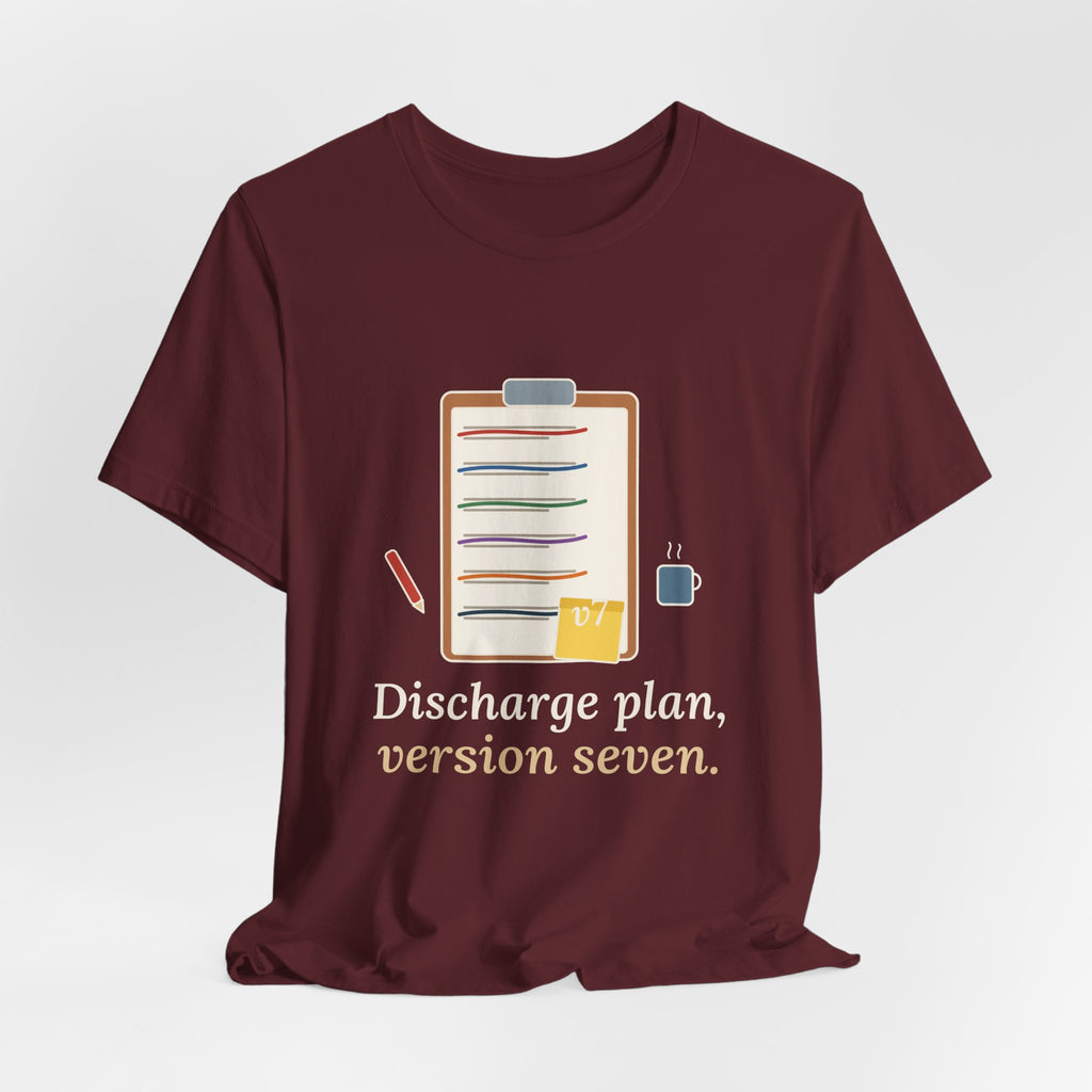 Case Manager Nurse T-Shirt - Discharge Plan, Version Seven, Case Management Nursing Tee